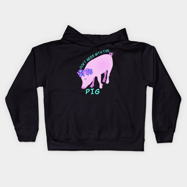 Don't Mess With the Pig Kids Hoodie by Lynndarakos